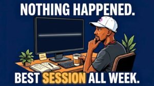 Meme illustration of an unbothered trader sipping coffee next to a completely flat, inactive chart labeled "Nothing Happened," with a second line reading "Best Session All Week," representing the real value of inactive trading sessions for observation, screen time, and mindset development.