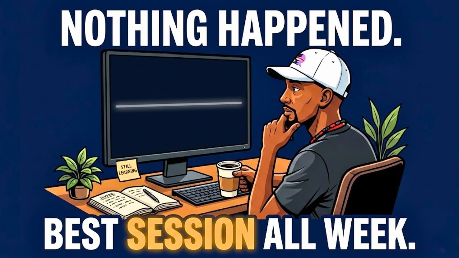 Meme illustration of an unbothered trader sipping coffee next to a completely flat, inactive chart labeled "Nothing Happened," with a second line reading "Best Session All Week," representing the real value of inactive trading sessions for observation, screen time, and mindset development.